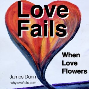 Why Love Fails: When Love Flowers